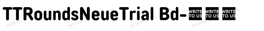 TTRoundsNeueTrial Bd字体转换 TTRoundsNeueTrial Bd字体转换